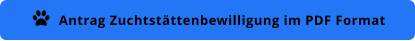 Antrag Zuchtstättenbewilligung im PDF Format 