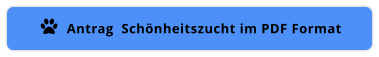 Antrag  Schönheitszucht im PDF Format 