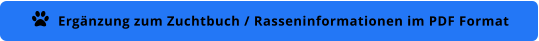 Ergänzung zum Zuchtbuch / Rasseninformationen im PDF Format 