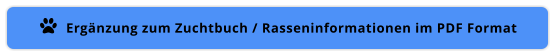 Ergänzung zum Zuchtbuch / Rasseninformationen im PDF Format 